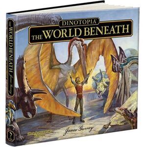 Dinotopia, the World Beneath: 20th Anniversary Edition -- James Gurney